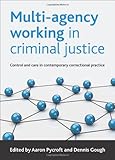 Multi-agency working in criminal justice : control and care in contemporary correctional practice