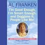 You're Good Enough, You're Smart Enough, and Doggone It, People Like You!