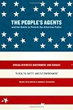 The People's Agents and the Battle to Protect the American Public: Special Interests, Government, and Threats to Health, Safety, and the Environment