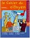 Education Civique 4e le cahier du citoyen : Les libertés et les droits ; La justice en France ; Les droits de l'homme et l'Europe