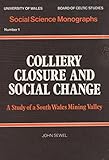 Colliery closure and social change : a study of a South Wales mining valley