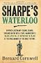 The Sharpe Series (20) - Sharpe's Waterloo: The Waterloo Campaign, 15-18 June, 1815
