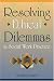 Resolving Ethical Dilemmas in Social Work Practice