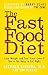 The Fast Food Diet: Lose Weight and Feel Great Even If You're Too Busy to Eat Right