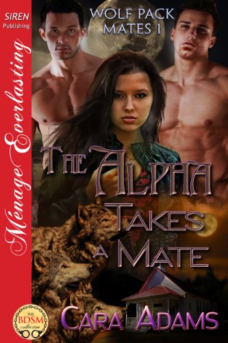 The Alpha Takes a Mate [Wolf Pack Mates 1] (Siren Publishing Menage Everlasting)