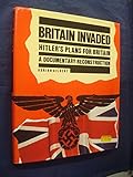 Britain invaded : Hitler's plans for Britain : a documentary reconstruction