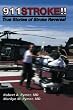 911 Stroke!: True Stories of Stroke Reversal