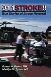 911 Stroke!: True Stories of Stroke Reversal