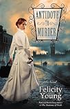 	 
						Antidote to Murder: A Novel	 by  Felicity Young in stock, buy online here