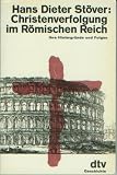 Christenverfolgung im R&ouml;mischen Reich - Ihre Hintergr&uuml;nde und Folgen. - Hans Dieter St&ouml;ver