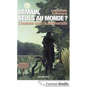 Demain, seuls au monde ?:L'Homme sans la biodiversit�