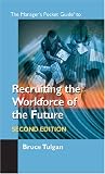 Recruiting the Workforce of the Future, Second Edition (Manager`s Pocket Guide Series)