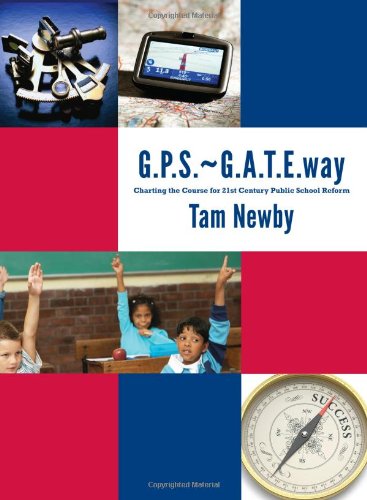 G.P.S.~G.A.T.E.way - Charting the Course for 21st Century Public School Reform