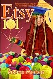 Etsy 101: Sell Your Crafts on Etsy, the DIY Marketplace for Handmade, Vintage and Crafting Supplies