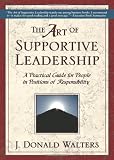 Art of Supportive Leadership: A Practical Handbook for People in Positions of Responsibility 2nd ed.