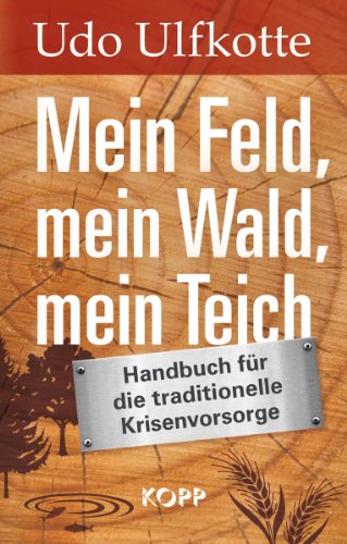 Produkt-Bild: Mein Feld, mein Wald, mein Teich: Handbuch f&uuml;r die traditionelle Krisenvorsorge