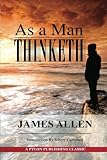 As A Man Thinketh: A Guide to Unlocking the Power of Your Mind