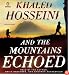 And the Mountains Echoed: a novel by the bestselling author of The Kite Runner and A Thousand Splendid Suns