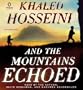 And the Mountains Echoed: a novel by the bestselling author of The Kite Runner and A Thousand Splendid Suns