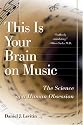 This is Your Brain on Music: The Science of Human Obsession