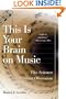 This Is Your Brain on Music: The Science of a Human Obsession
