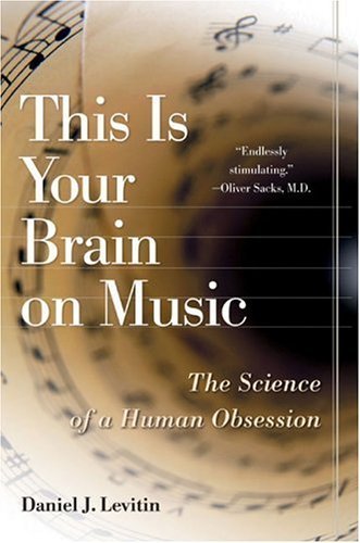 This is Your Brain on Music: The Science of Human Obsession