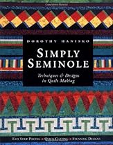 Simply Seminole : Techniques & Designs in Quilt Making Simply Seminole : Techniques & Designs in Quilt Making