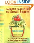 Lasagna Gardening for Small Spaces: A Layering System for Big Results in Small Gardens and Containers (Rodale Organic Gardening Books)