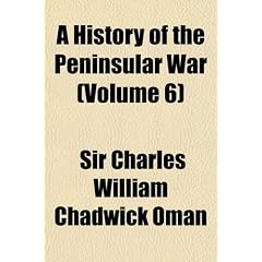 A History of the Peninsular War (Volume 6)