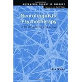 Neurolinguistic Psychotherapy: A Postmodern Perspective (Advancing Theory in Therapy)
