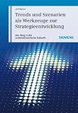 Produkt-Bild: Trends und Szenarien als Werkzeuge zur Strategieentwicklung. Der Weg in die unternehmerische Zukunft