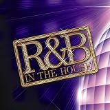 R&B IN THE HOUSE