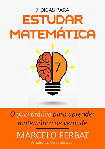 7 dicas para estudar matemática (Portuguese Edition)