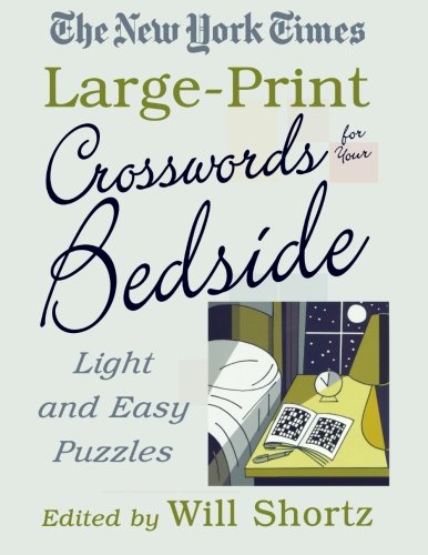 The New York Times Large-Print Crosswords for Your Bedside: Light and Easy Puzzles