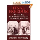 Final Freedom: The Civil War, the Abolition of Slavery, and the Thirteenth Amendment (Cambridge... by  Michael Vorenberg