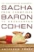 Sacha Baron Cohen: The Unauthorized Biography: From Cambridge to Kazakhstan