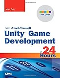 Unity Game Development in 24 Hours, Sams Teach Yourself (Sams Teach Yourself -- Hours)