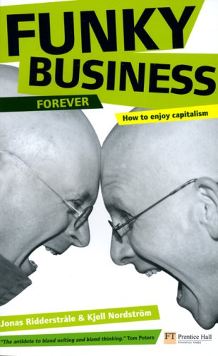 Funky Business Forever: How to Enjoy Capitalism (Financial Times)