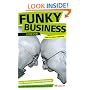Funky Business Forever: How to Enjoy Capitalism (Financial Times Series)