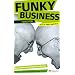 Funky Business Forever: How to Enjoy Capitalism (Financial Times)