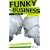 Funky Business Forever: How to Enjoy Capitalism (Financial Times)