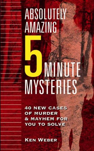 absolutely amazing five minute mysteries 40 new cases of murder and mayhem for you to solve
