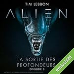 Alien : La sortie des profondeurs 3 | Tim Lebbon,Dirk Maggs