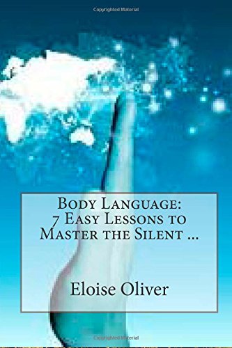 Body Language: 7 Easy Lessons to Master the Silent ...
