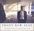 Front Row Seat: A Photographic Portrait of the Presidency of George W. Bush (Focus on American History Series)