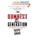 The Dumbest Generation: How the Digital Age Stupefies Young Americans and Jeopardizes Our Future(Or, Don't Trust Anyone Under 30)
