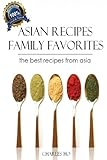 Asian Recipes - 50 Tasty & Easy Made Unique Exotic Recipes