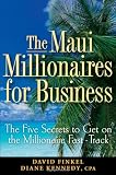 The Maui Millionaires for Business: The Five Secrets to Get on the Millionaire Fast Track