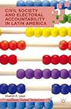 Civil Society and Electoral Accountability in Latin America (Elections, Voting, Technology)