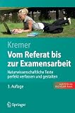 Vom Referat bis zur Examensarbeit: Naturwissenschaftliche Texte perfekt verfassen und gestalten (Springer-Lehrbuch) - Bruno P. Kremer